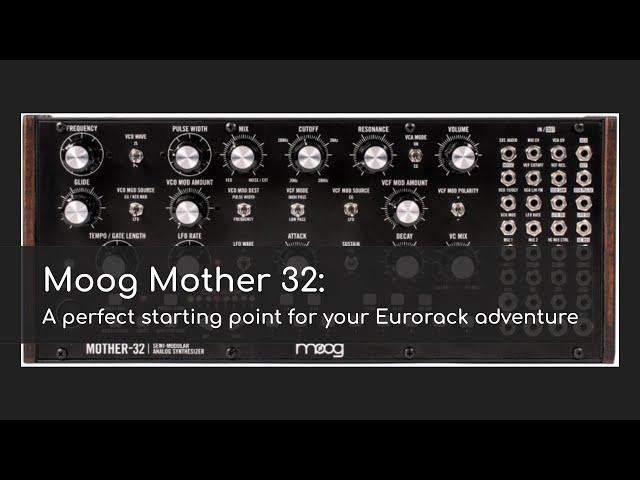 Moog Mother 32: Perfect for starting your modular journey.  (8 mins talking, 14 mins of sound demos)