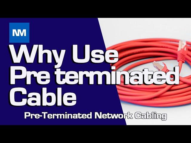 Pre-Terminated Data Cabling - [Why Use Pre-Terminated Network Cabling]