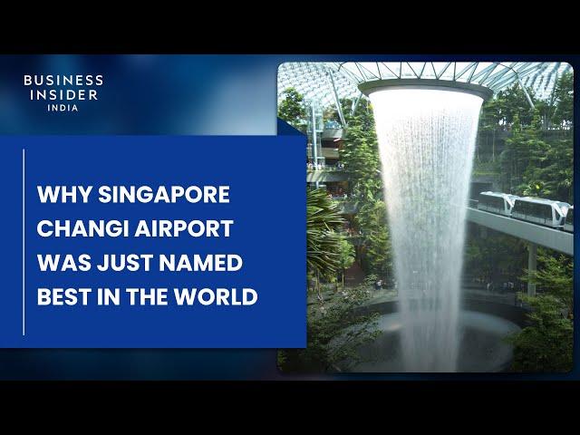 Why Singapore Changi Airport Was Just Named Best In The World