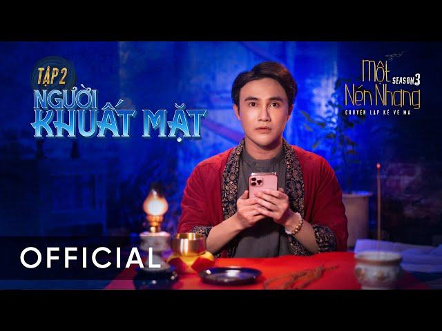 Tập 2 - NGƯỜI KHUẤT MẶT | Series Chuyện Ma MỘT NÉN NHANG Phần 3 | HUỲNH LẬP [OFFICIAL]