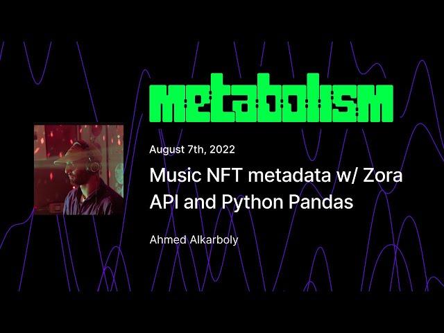 Music NFT metadata w/ Zora API and Python Pandas - Ahmed Alkarboly