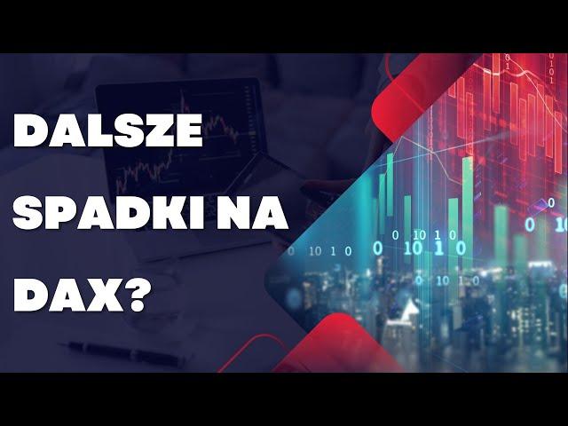 Dalsze spadki na DAX? Co dalej z walutami?