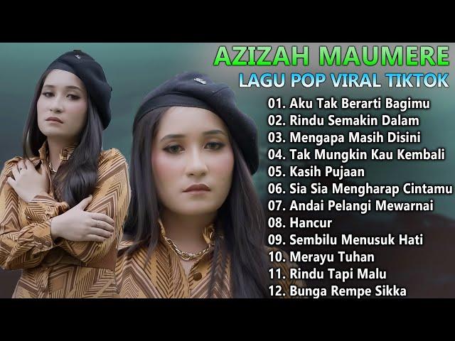 Azizah Maumere Terbaru 2024 Full Album - Lagu Pop Terbaru Viral Tiktok - Kumpulan Lagu Terpopuler