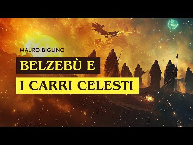 Belzebù e i Carri Celesti | Mauro Biglino