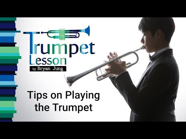 Trumpet Lesson 4:Tips on Playing the Trumpet (Bryan Jung)