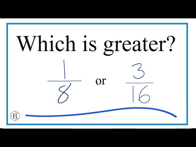 Which fraction is greater 1/8 or 3/16?