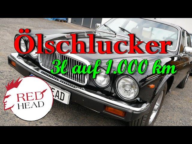 Jaguar XJ6 mit Ölverbrauch 3l auf 1.000km  | Mitarbeiter gesucht! | Redhead