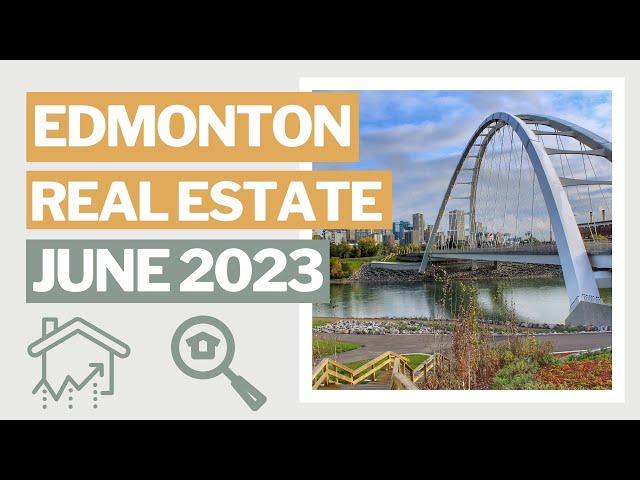 Edmonton Housing Market Update | June 2023 | Edmonton Real Estate