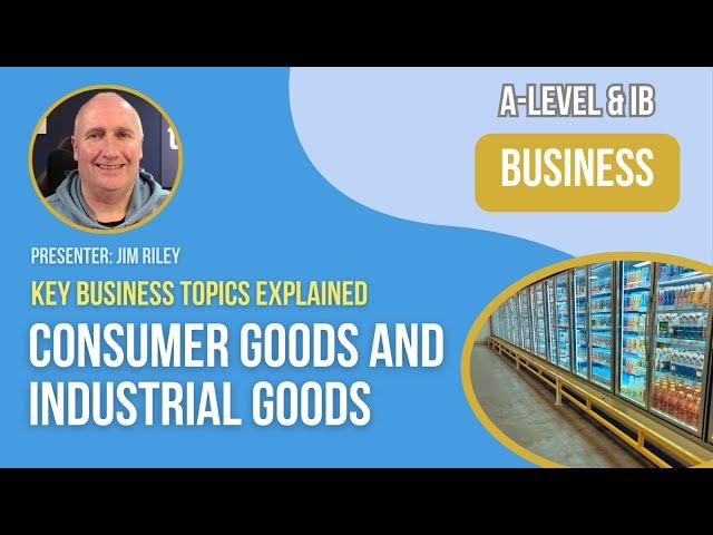 Consumer Goods and Industrial Goods | A-Level & IB Business