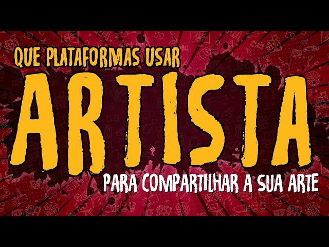 Artista - Que Plataformas Usar Para Compartilhar a Sua Arte