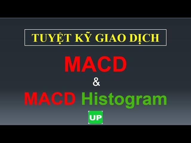 Tuyệt kĩ giao dịch MACD và MACD Histogram