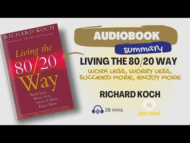 Living the 80/20 Way "Why Less is More?" | Listen2Riches Audiobook Summary #freeaudiobooks #summary