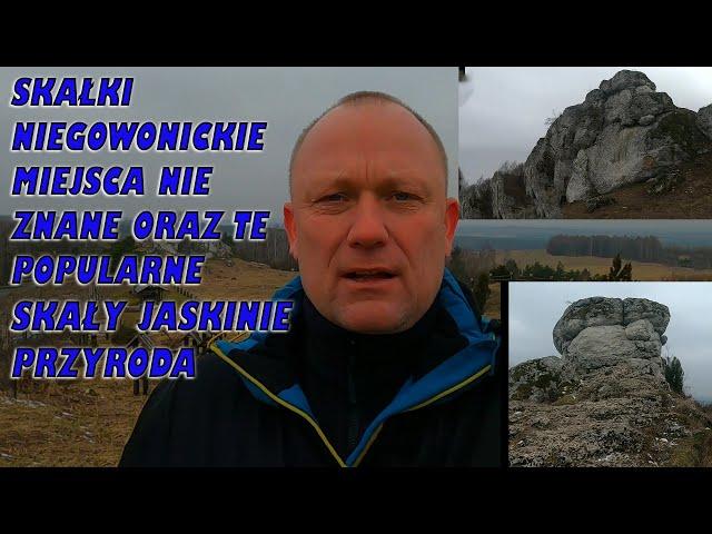 Skałki Niegowonickie Miejsca nie Znane oraz te Popularne Skały Jaskinie Przyroda
