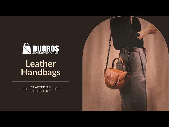 Leather Handbags Crafted to Perfections - Dugros Leather India