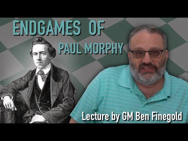 The Endgames of Paul Morphy, with GM Ben Finegold