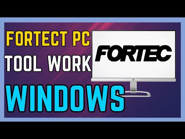 How To Fortect PC Tool Work On Windows - (Simple Guide!)