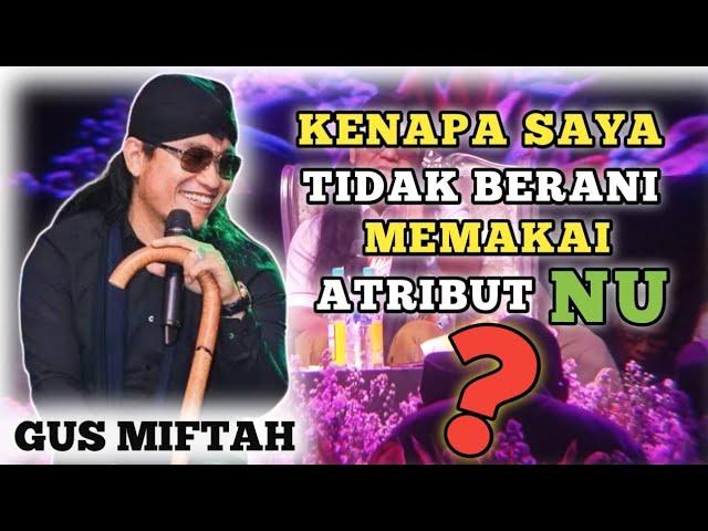 Alasan Gus Miftah Tidak Berani Memakai Atribut Nu | Gus Miftah Terbaru 2024