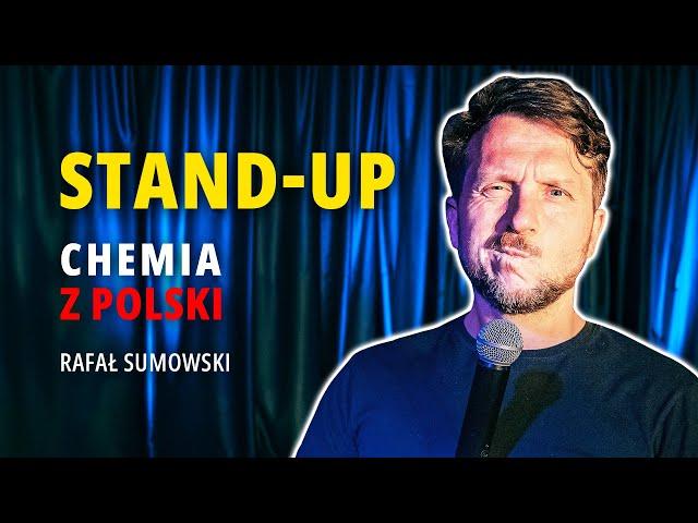 Rafał Sumowski - CHEMIA Z POLSKI | Stand-Up | Całe Nagranie | 2023