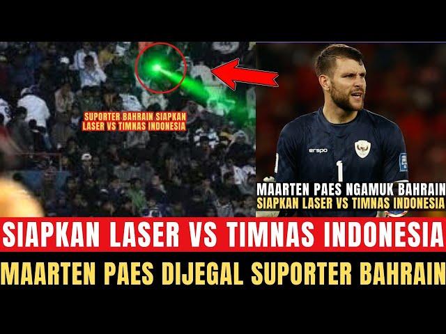  SIAPKAN LASER VS TIMNAS! Indonesia Dijegal vs Bahrain, Maarten Paes Diancam Laser Suporter Bahrain