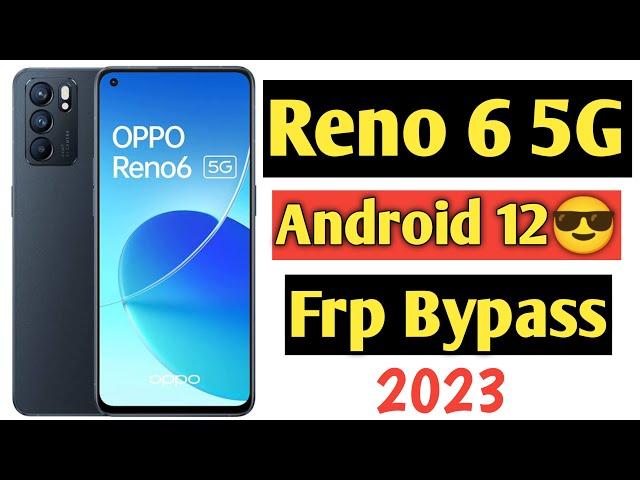 Oppo Reno 6 5G Android 12 Frp Bypass | Oppo Reno 6 Frp Bypass 2023