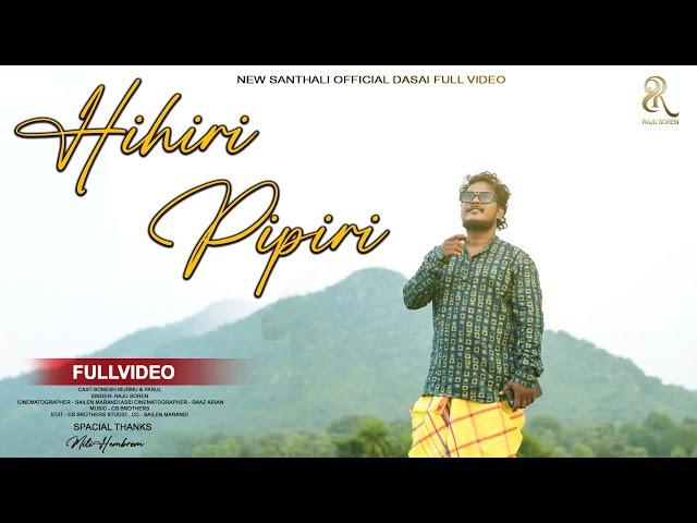 Hihiri Pipiri / Dasai 2024/Raju soren/Cs Brother’s/Love boy/new santhali dasai song 2024