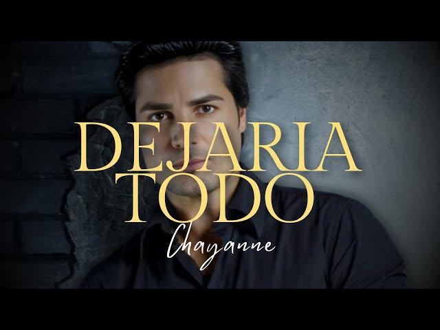 Chayanne - Dejaria Todo (Letra/Lyrics)