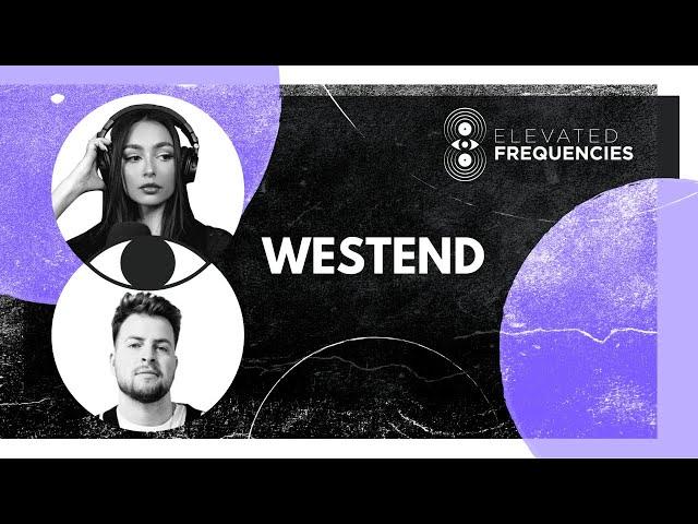 Westend, the Power of Nostalgia: Elevated Frequencies Episode #2