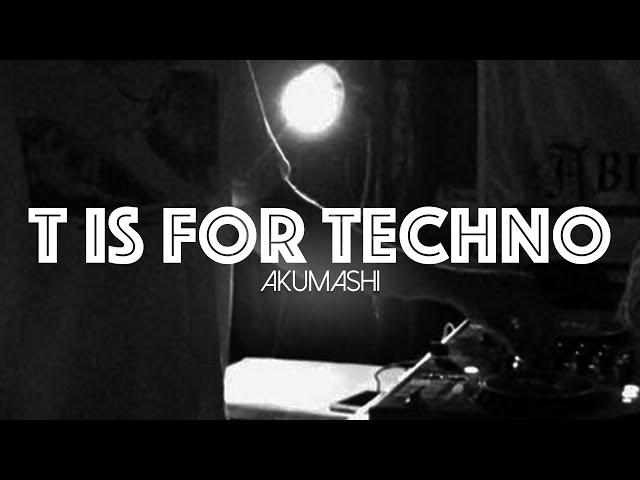 Akumashi - T is for Techno