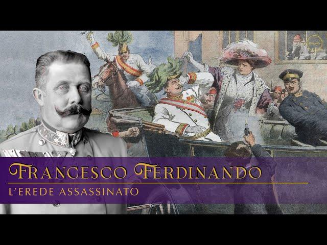 Francesco Ferdinando: l'erede assassinato