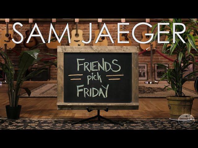 Friends Pick Friday - Sam Jaeger