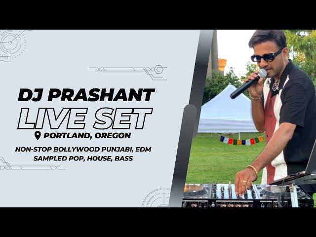 DJ Prashant - Live Set | Portland, Oregon | Non-Stop Bollywood, Punjabi, EDM Sampled Pop, House,Bass