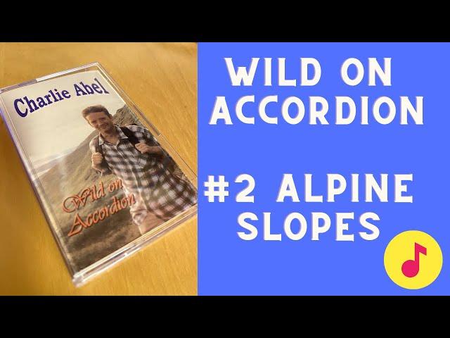 Alpine Slopes waltz -Wild on Accordion - Charlie Abel - track #2