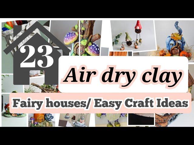 23 Fairy Houses/ Easy Craft Ideas using Air Dry Clay/ Paper Clay/ Texture Paste