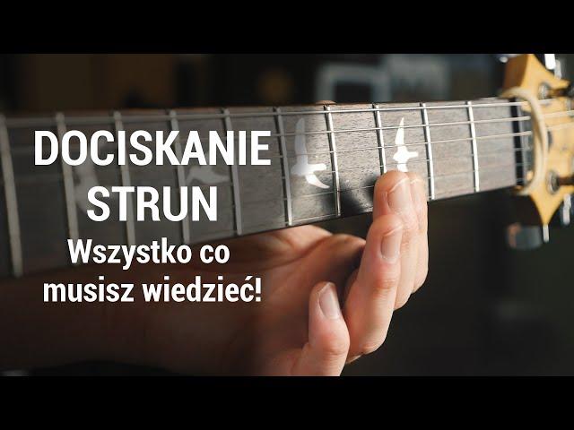 Jak dociskać struny na gitarze - wszystko co musisz wiedzieć!