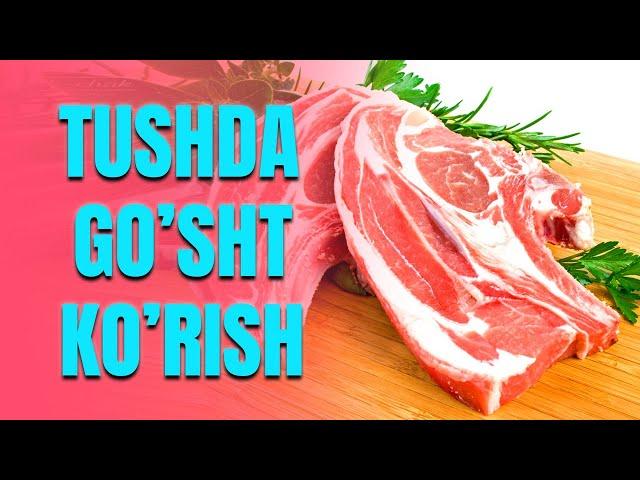 Tushda go'sht ko'rish | Тушда гушт куриш
