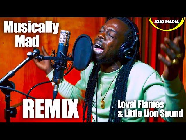 Loyal Flames & Little Lion Sound - Musically Mad (Jojo Maria REMIX)