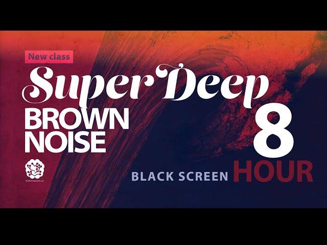 Deep Focus Brown | 8 hr | Brown Noise: A Sonic Wellness Journey | Sleep & Insomnia (Black Screen)