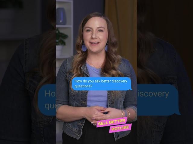 Ask better Discovery Questions (for sales reps)