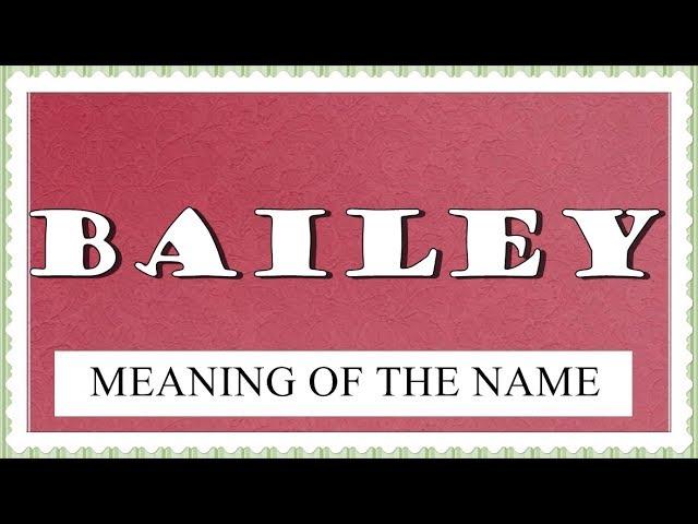 MEANING OF THE NAME BAILEY WITH FUN FACTS AND HOROSCOPE