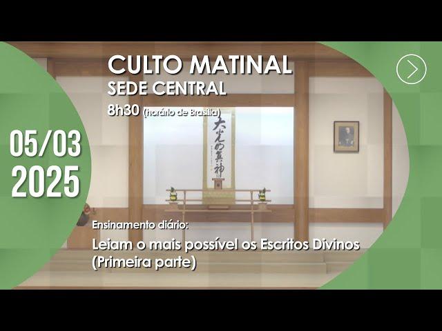 Culto Matinal | "Leia o mais possível os Escritos Divinos" (1ª parte) - 05/03/2025