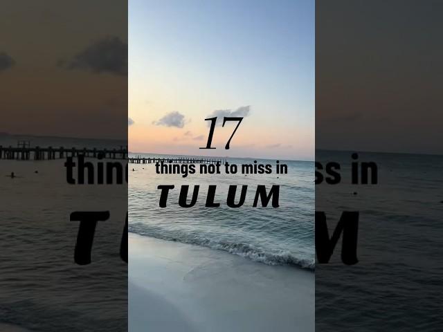 17 Things To Not Miss in Tulum