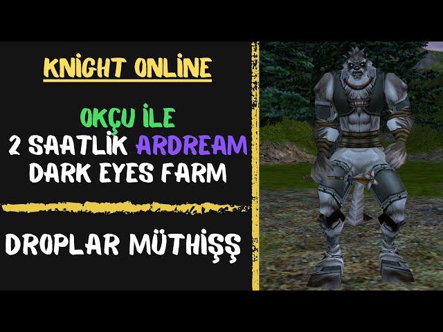 Ardream Dark Eyes 2 Saatlik Farm l 39 Level ile Ardream Macerası l Knight Online #destan