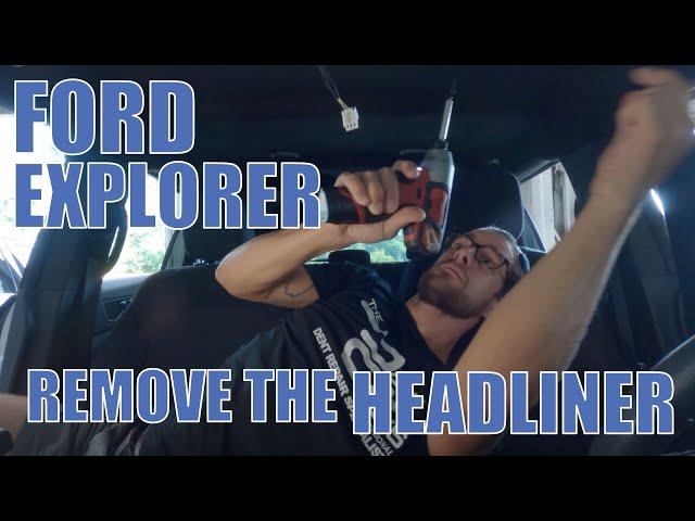 How to Remove a 2018 Ford Explorer Headliner - The Easy Way