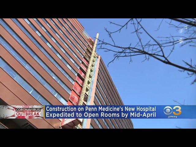 Construction Expedited On Penn Medicine's New Hospital Amid Coronavirus Outbreak