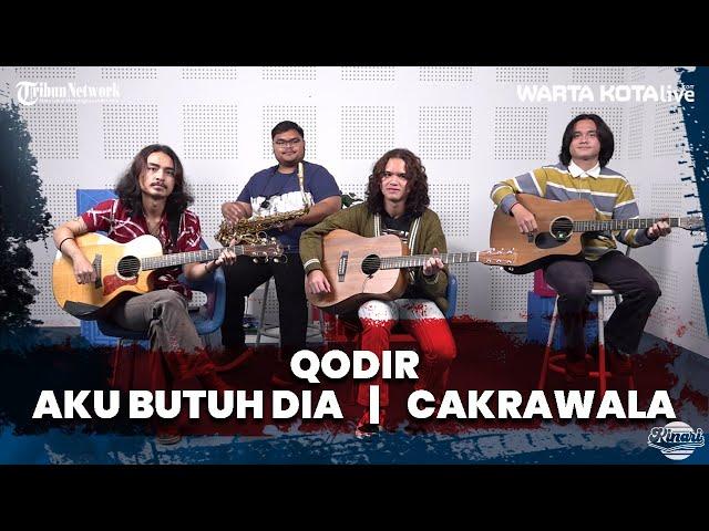 QODIR    |     Aku Butuh Dia     |     Cakrawala