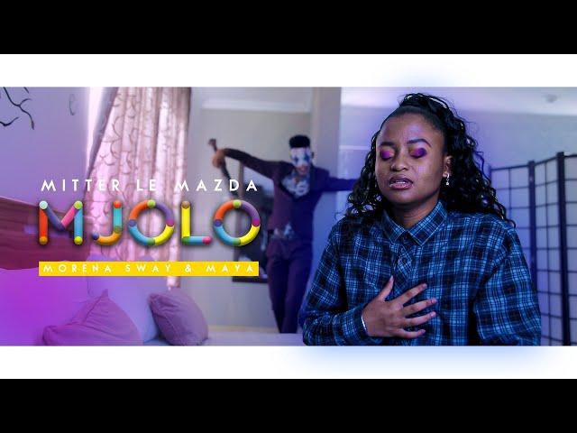 Mitter Le Mazda - MJOLO ft Morena Sway & Maya (Official Music Video)