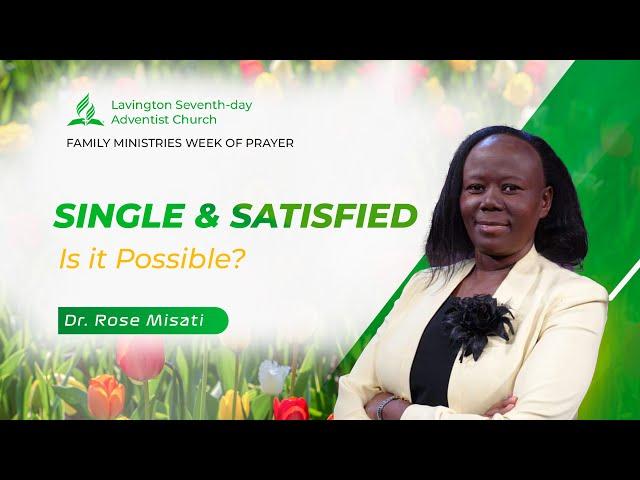 Single and Satisfied – Is it Possible? – Dr. Rose Misati | Family Ministries Week of Prayer