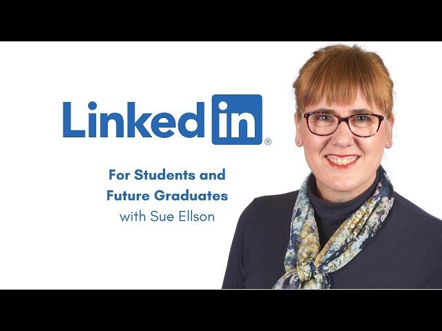 LinkedIn for Students and Future Graduates with Sue Ellson Independent LinkedIn Specialist