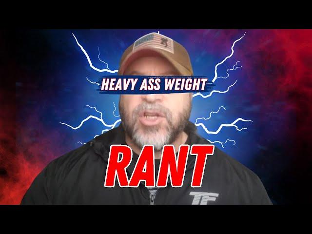 RANT - Heavy. Ass. Weight. STOP Overthinking and Get STRONG