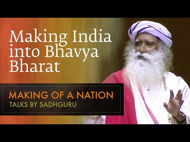 Sadhguru on Making India into Bhavya Bharat